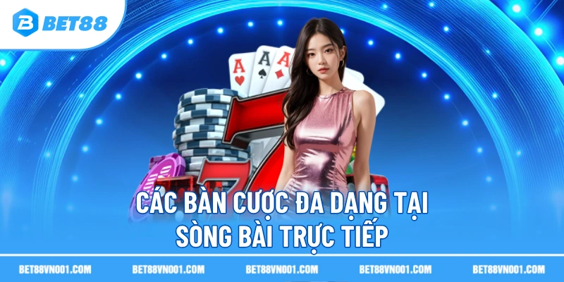 Casino Live Dealer BET88 - Trải Nghiệm Sòng Bạc Chân Thực Nhất 4 Casino Live Dealer BET88 - Trải Nghiệm Sòng Bạc Chân Thực Nhất Các bàn cược đa dạng tại sòng bài trực tiếp