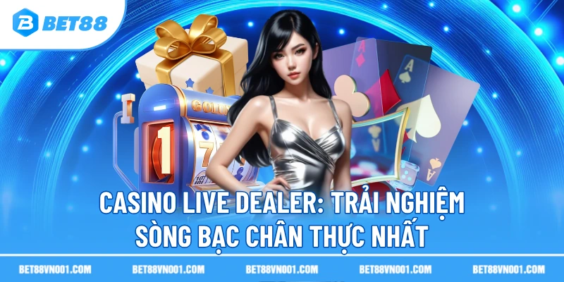 Casino Live Dealer BET88 - Trải Nghiệm Sòng Bạc Chân Thực Nhất 1 Casino Live Dealer BET88 - Trải Nghiệm Sòng Bạc Chân Thực Nhất casino live dealer trai nghiem song bac chan thuc nhat Casino Live Dealer BET88 - Trải Nghiệm Sòng Bạc Chân Thực Nhất
