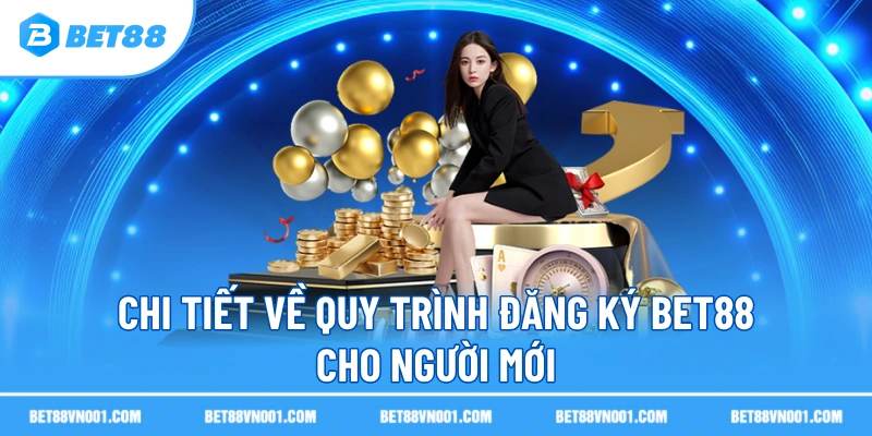 Hướng Dẫn Đăng Ký BET88 – Nhanh Chóng, An Toàn Và Dễ Hiểu 1 Hướng Dẫn Đăng Ký BET88 – Nhanh Chóng, An Toàn Và Dễ Hiểu Chi tiết về quy trình đăng ký BET88 cho người mới