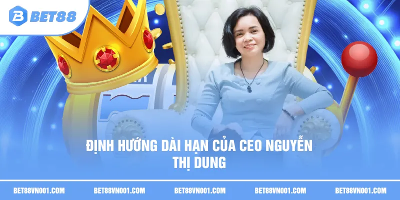 CEO Nguyễn Thị Dung - Dấu Ấn Phát Triển BET88 Năm 2025 3 CEO Nguyễn Thị Dung - Dấu Ấn Phát Triển BET88 Năm 2025 Ảnh hưởng của CEO Nguyễn Thị Dung trong xây dựng BET88