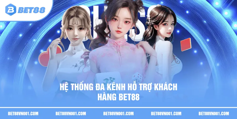 Hỗ Trợ Khách Hàng BET88 - 3 Hình Thức Liên Hệ Phổ Biến Nhất 2 Hỗ Trợ Khách Hàng BET88 - 3 Hình Thức Liên Hệ Phổ Biến Nhất Hệ thống đa kênh Hỗ trợ khách hàng BET88