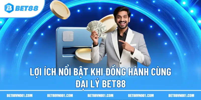 Đại Lý BET88 – 3 Bí Quyết Hợp Tác Hiệu Quả Cùng Thương Hiệu 1 Đại Lý BET88 – 3 Bí Quyết Hợp Tác Hiệu Quả Cùng Thương Hiệu Lợi ích nổi bật khi đồng hành cùng đại lý BET88