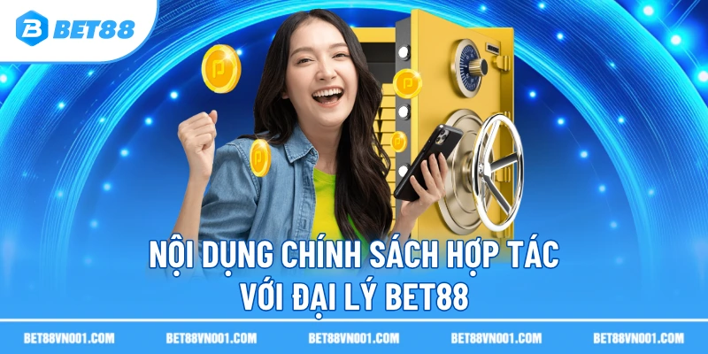 Đại Lý BET88 – 3 Bí Quyết Hợp Tác Hiệu Quả Cùng Thương Hiệu 2 Đại Lý BET88 – 3 Bí Quyết Hợp Tác Hiệu Quả Cùng Thương Hiệu Nội dung chính sách hợp tác với đại lý BET88