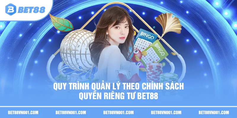 Chính Sách Quyền Riêng Tư BET88 - Top 4 Nội Dung Cốt Lõi 3 Chính Sách Quyền Riêng Tư BET88 - Top 4 Nội Dung Cốt Lõi Quy trình quản lý theo chính sách quyền riêng tư BET88