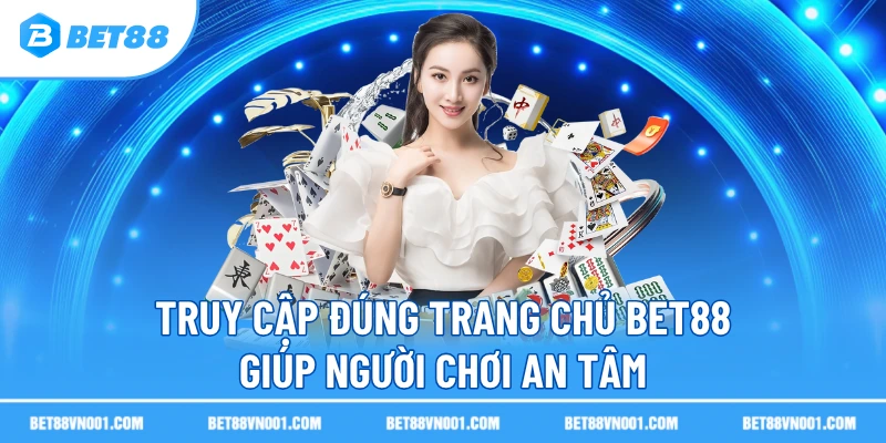 Đăng Nhập BET88 – Hướng Dẫn Chi Tiết, Nhanh Chóng Và An Toàn 2 Đăng Nhập BET88 – Hướng Dẫn Chi Tiết, Nhanh Chóng Và An Toàn Truy cập đúng trang chủ BET88 giúp người chơi an tâm